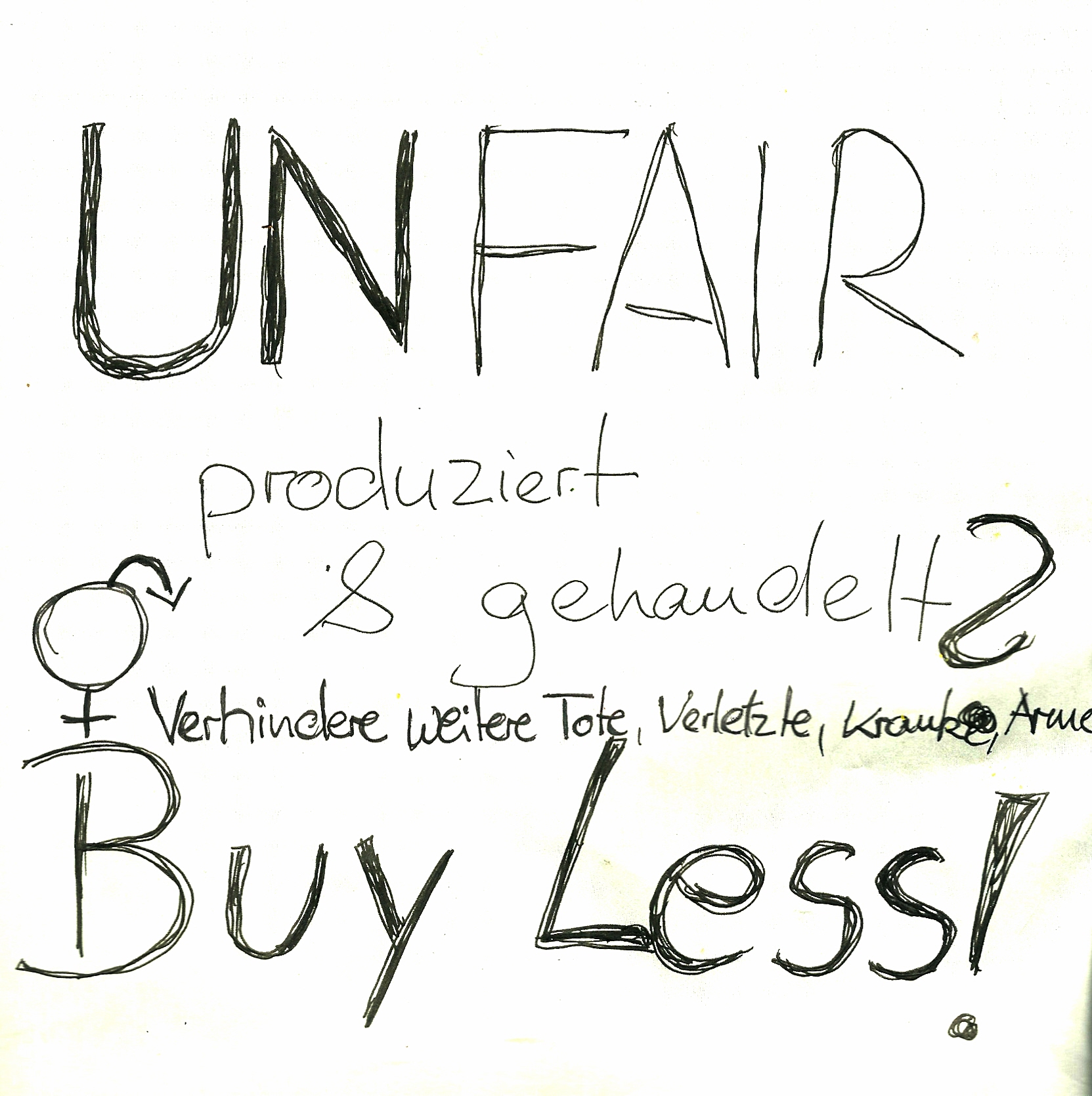 unfair produziert und
gehandelt? buy less! unfair
produziert und gehandelt? buy less!